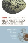 Bird Nests, Eggs and Nestlings of Britain and Europe 0007130392
