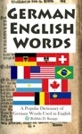 German English Words: A Popular Dictionary of German Words in English